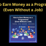 How to Earn Money as a Programmer (Even Without a Job)