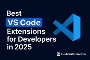 Best VS Code Extensions for Developers in 2025
