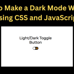 How to Make a Dark Mode Website Using CSS and JavaScript