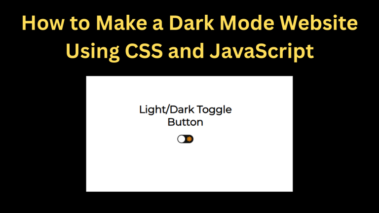 How to Make a Dark Mode Website Using CSS and JavaScript